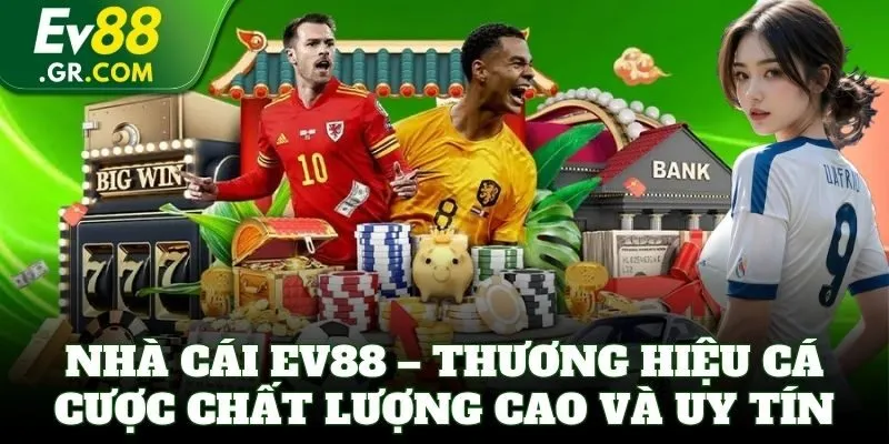 Nhà cái EV88 – Thương hiệu cá cược chất lượng cao và uy tín